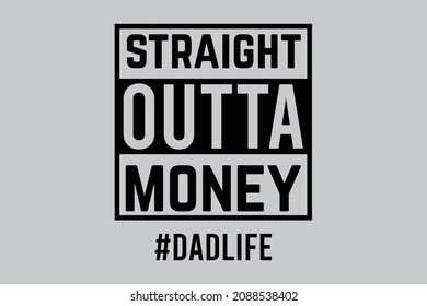 Straight out of Money Dad Life