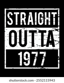 Straight outta 1977, i t shirts applique, fashion slogan, badge, label clothing, jeans, and casual wear. Vector 
