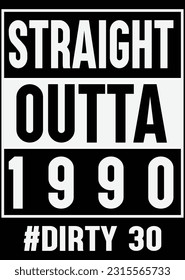 Straight Outta 1990 #Dirty 30 Eps Cut File svg