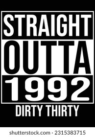 Straight outta 1992 dirty thirty vector art design, eps file. design file for t-shirt. SVG, EPS cuttable design file svg