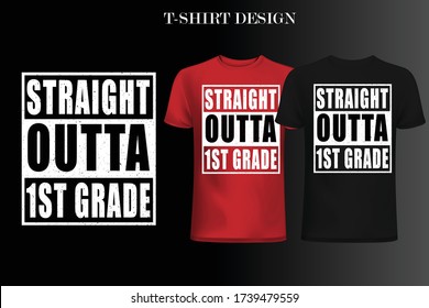 Straight Outta 1st grade t-shirt design.Straight Outta t-shirt design.