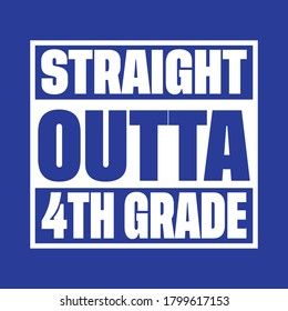 Straight Outta 4th Grade T shirt Design Vector