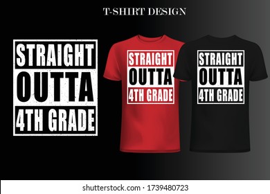 Straight Outta 4th grade t-shirt design.Straight Outta t-shirt design.