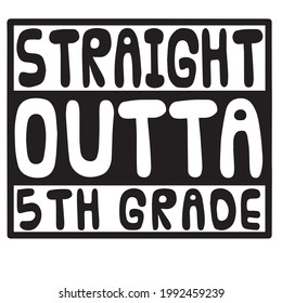 straight outta 5th grade background inspirational positive quotes, motivational, typography, lettering design