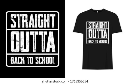 Straight Outta Back to School Typography T-Shirt Design, Poster, Background, Quotes, Phrase & Massage.