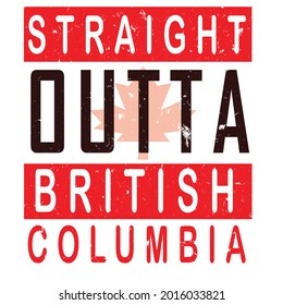 straight outta Canada t-shirt design.straight outta toronto,vancouver,british columbia vector design.Template for card, poster, banner, print for t-shirt ,pin,logo, badge, illustration,clipart,sticker