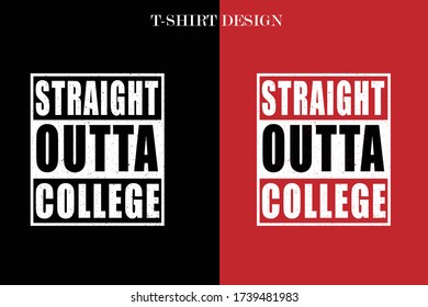 Straight Outta college t-shirt design.Straight Outta t-shirt design.