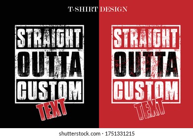 Straight outta custom text t-shirt design. funny Straight outta custom text t-shirt design. funny vintage t-shirt design