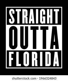 Straight Outta Florida. Designing element for t-shirt, banner, poster label design.