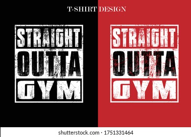 Straight outta gym t-shirt design. funny Straight outta gym t-shirt design. funny vintage t-shirt design