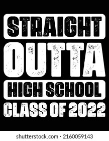 Straight Outta High School Class Of 2022 Graduation Gift T-Shirt