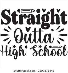 Straight outta high school, Svg t-shirt design and vector file. svg