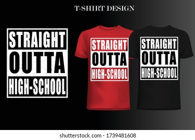 Straight Outta high school t-shirt design.Straight Outta t-shirt design.