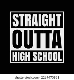 Straight Outta High School T-Shirt Class Of 2023 Graduation