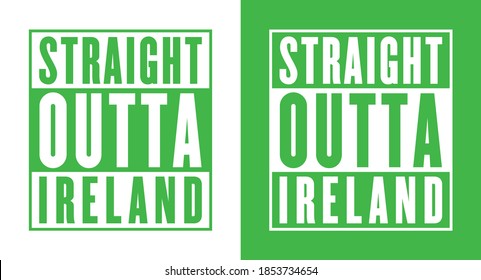 Straight Outta Ireland vector, eps for t-shirt, banner, poster label design