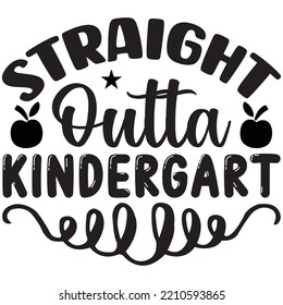 Straight Outta Kindergarten T-shirt Design Vector File.