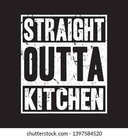 straight outta kitchen design typography 