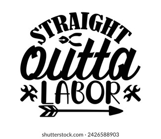 straight outta labor typography t-shirt design