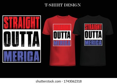 Straight Outta Merica t-shirt design. 4th July t-shirt design. american t-shirt design  