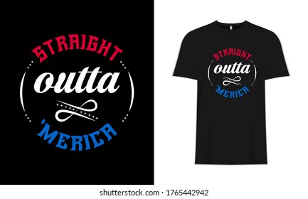 Straight Outta 'Merica Typography T-Shirt Design, Poster, Background, Quotes, Phrase & Massage.