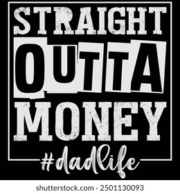 Straight Outta Money Dad Life Father's Day Shirt, Gift, Retro, Vintage, Father's Day, T-shirt Design, Funny, Printable, Saying, Love, Tee, Typography, Cut File, Digital Download, Cricut, Father's Day