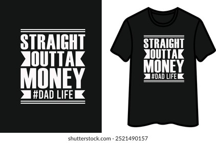 Straight Outta Money Dad Life. Father's Day T-Shirt Design