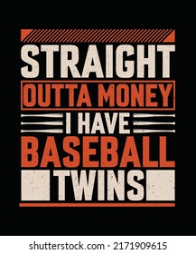 Straight outta money i have baseball twins Baseball T-shirt Design