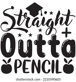 Straight Outta Pencil T-shirt Design Vector File.