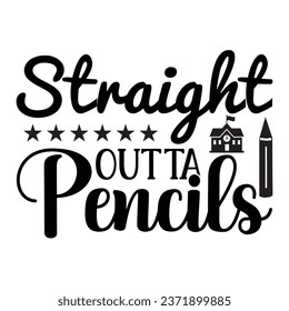 Straight Outta Pencils School design svg
