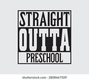 Straight Outta Preschool, Back To School, Back To School shirt, Back To School typography T shirt design