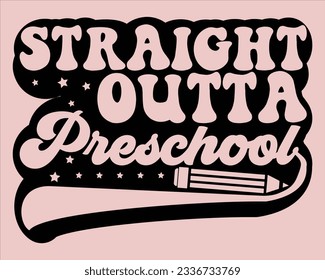 Straight  Outta Preschool Retro Svg Design,Back To School Retro Design,typography design for kindergarten pre k preschool, last and first day of school,happy, success,Welcome back to school Retro svg svg
