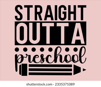 Straight Outta Preschool Svg Design,Back To school Svg,Teacher svg design, Teacher Gift ,School and Teach,Cut Files for Cricut,school, education, happy, success,Welcome back to school svg svg