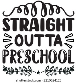 Straight Outta Preschool T-shirt Design Vector File.