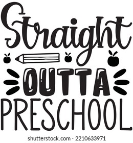 Straight Outta Preschool T-shirt Design Vector File.