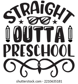 Straight Outta Preschool T-shirt Design Vector File.