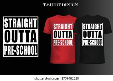 Straight Outta pre-school t-shirt design.Straight Outta t-shirt design.