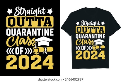 STRAIGHT OUTTA QUARANTINE CLASS OF 2024.  Graduation Shirt design.