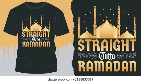 Straight Outta Ramadan. T-Shirt Design. ramadan T-Shirt Design. Hodyday T-Shirt Design. Eid T-Shirt Design