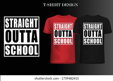 Straight Outta school t-shirt design.Straight Outta t-shirt design.