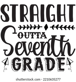 Straight Outta Seventh Grade T-shirt Design Vector File.