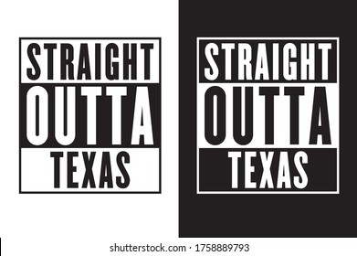 Straight Outta Texas - Black & White two different color combo - Vector file