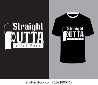 Straight Outta Toilet Paper 2020-Funny T Shirt Design Quote,A roll of toilet paper and the phrase Art