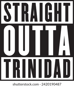 Straight Outta Trinidad T shirt design - Vector file