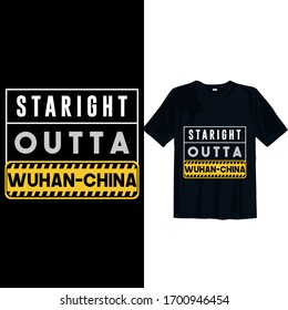 Straight Outta Wuhan china. Novel Corona-virus Typography Vintage T-shirt Design For t-shirt print and other uses template Vector File, Corona-virus t-shirt design for Man, Women, and children