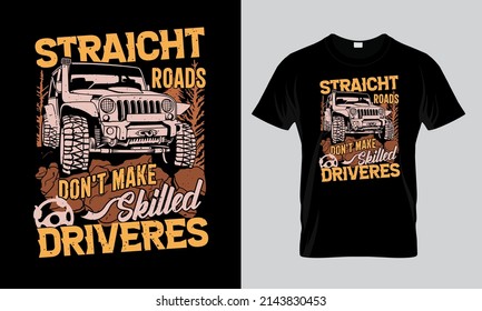 Straight roads don't make skilled Drivers t shirt design