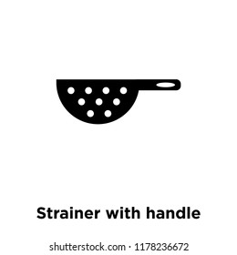 Strainer with handle icon vector isolated on white background, logo concept of Strainer with handle sign on transparent background, filled black symbol