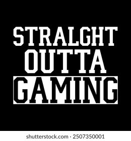 Stralght outta gaming shirt design