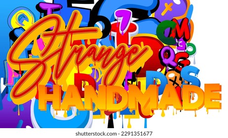 Strange Handmade. Graffiti tag. Abstract modern street art decoration performed in urban painting style.