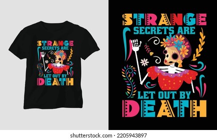 Strange secrets are let out by Death - Dia de los muertos Special T-shirt Design vector. Best use for T-Shirt, mag, sticker, wall mat, etc. Festival, Death, skull, Mexican. Day of death