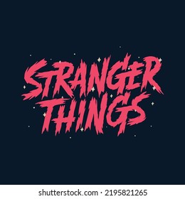 stranger things.vector illustration.decorative inscription.hand drawn lettering.modern typography design for web design,t shirt,poster,banner,flyer,greeting card,sticker,etc